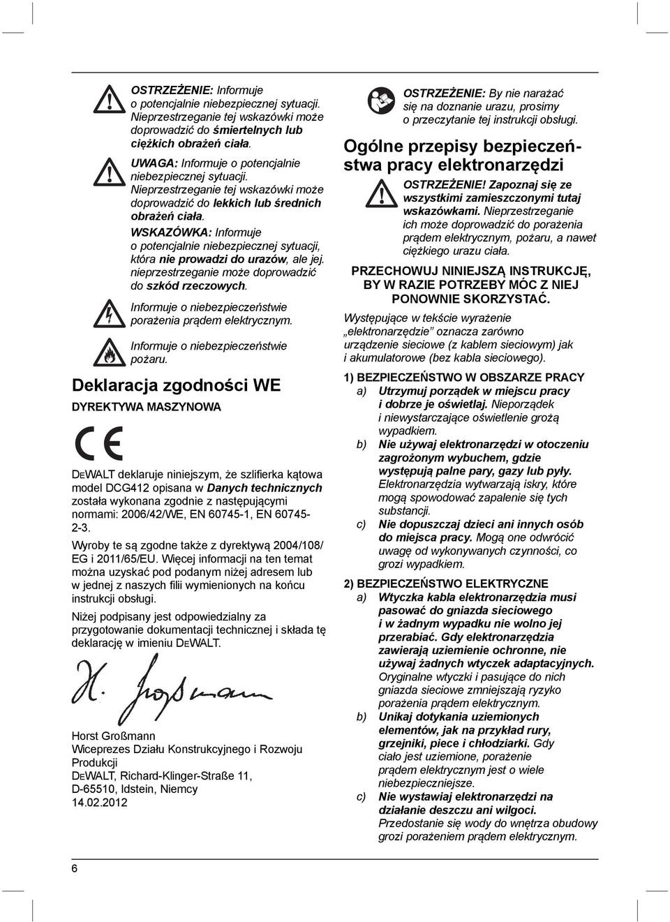 WSKAZÓWKA: Informuje o potencjalnie niebezpiecznej sytuacji, która nie prowadzi do urazów, ale jej. nieprzestrzeganie może doprowadzić do szkód rzeczowych.