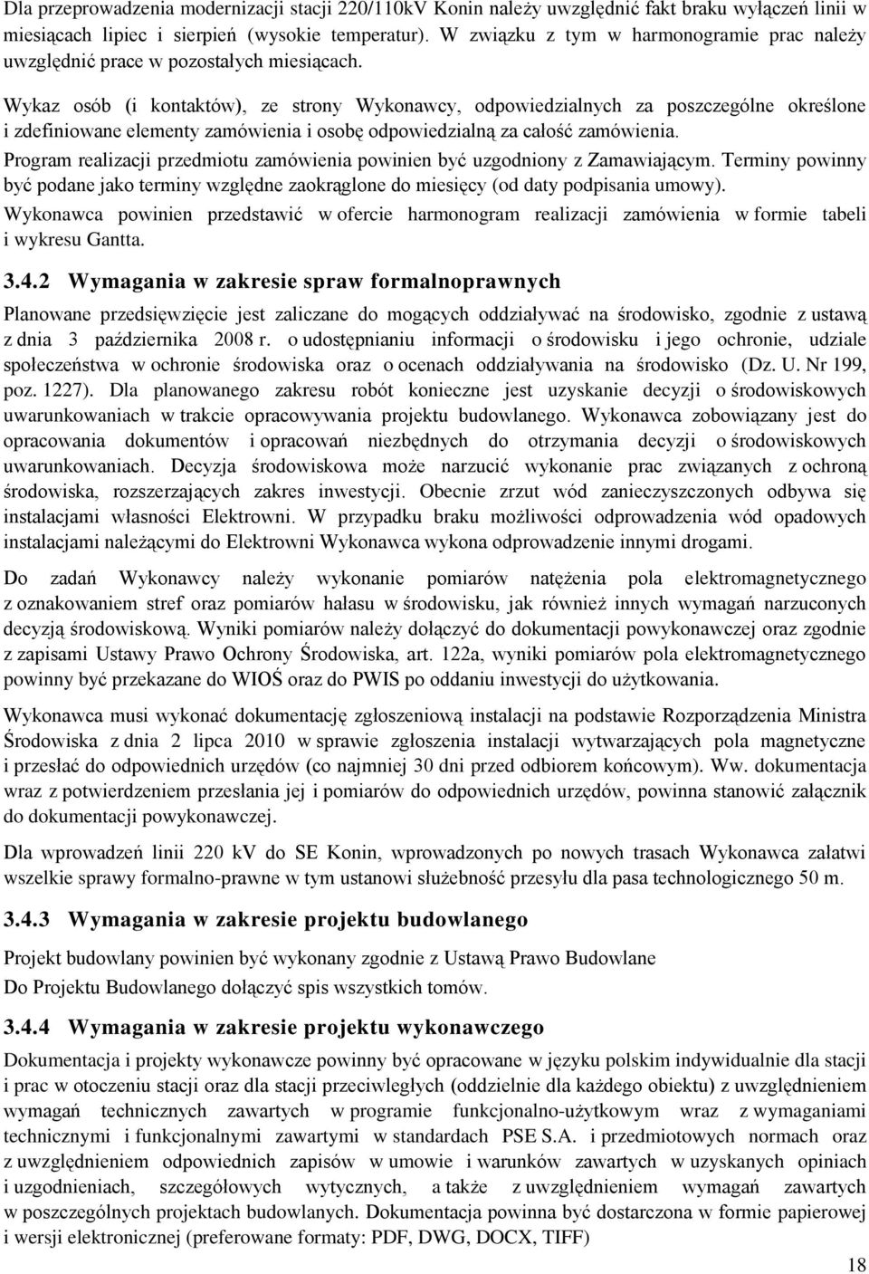 Wykaz osób (i kontaktów), ze strony Wykonawcy, odpowiedzialnych za poszczególne określone i zdefiniowane elementy zamówienia i osobę odpowiedzialną za całość zamówienia.