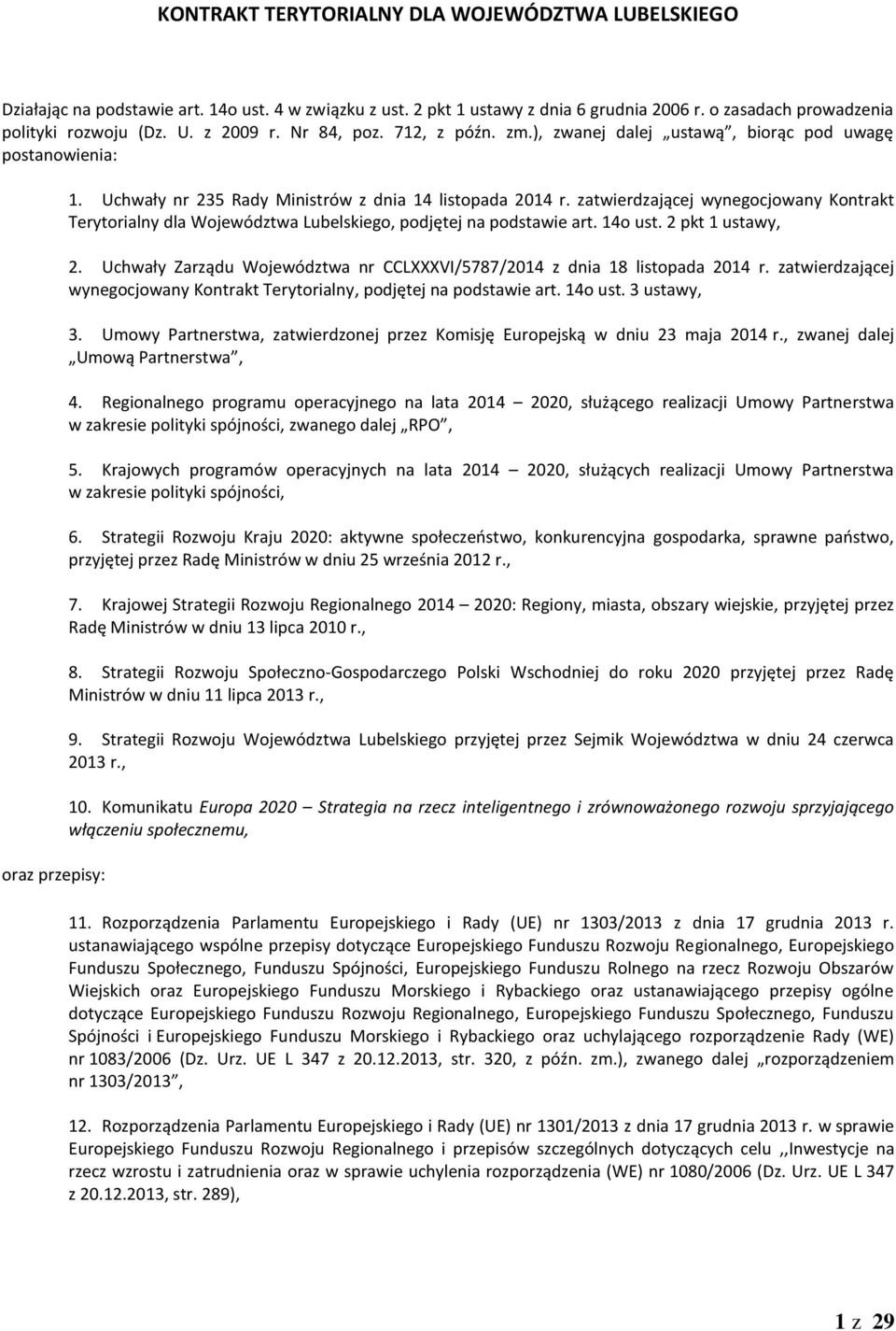 zatwierdzającej wynegocjowany Kontrakt Terytorialny dla Województwa Lubelskiego, podjętej na podstawie art. 14o ust. 2 pkt 1 ustawy, 2.