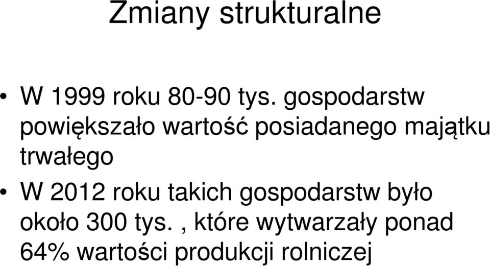 trwałego W 2012 roku takich gospodarstw było około