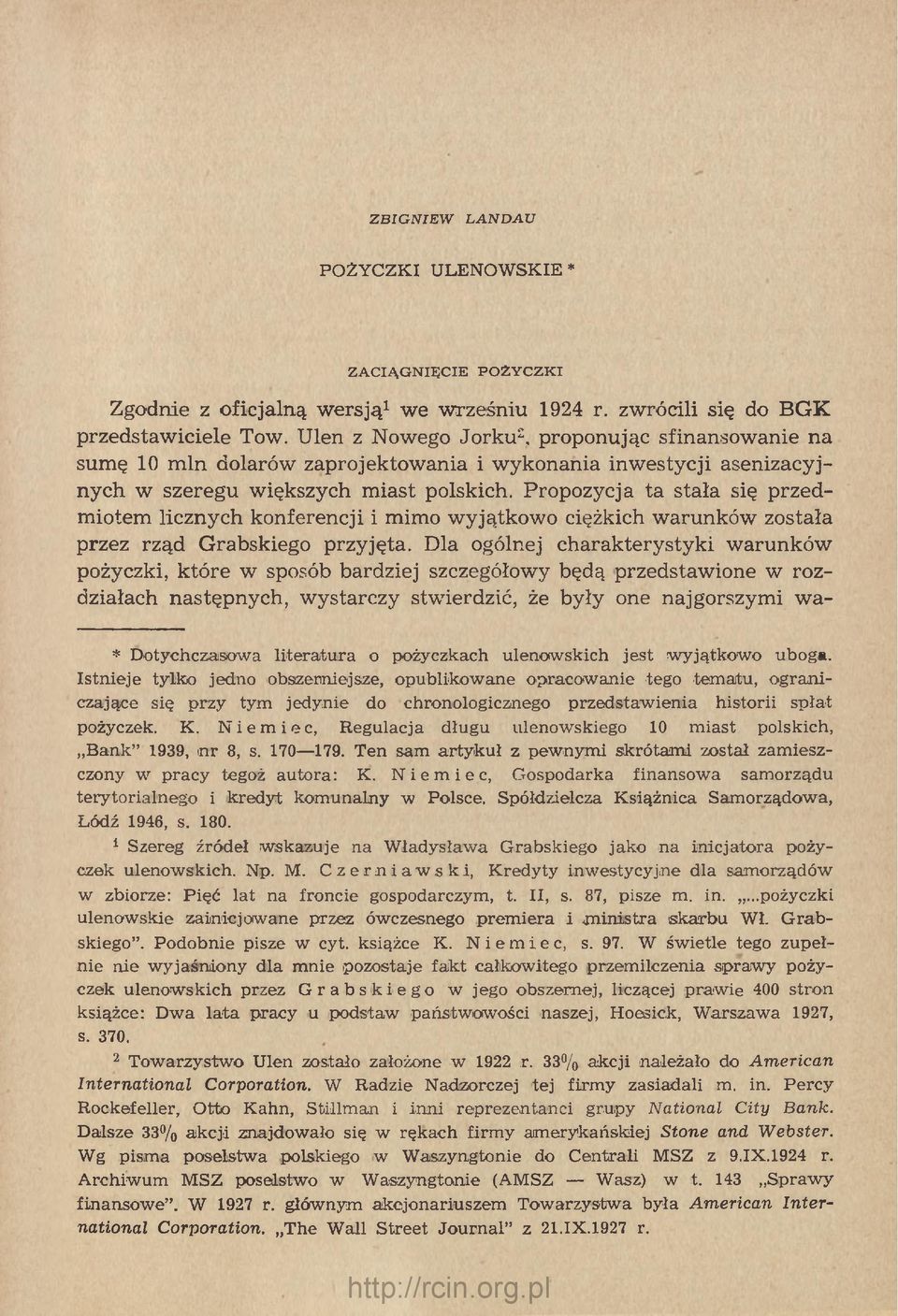 Propozycja ta stała się przedmiotem licznych konferencji i mimo wyjątkowo ciężkich w arunków została przez rząd Grabskiego przyjęta.