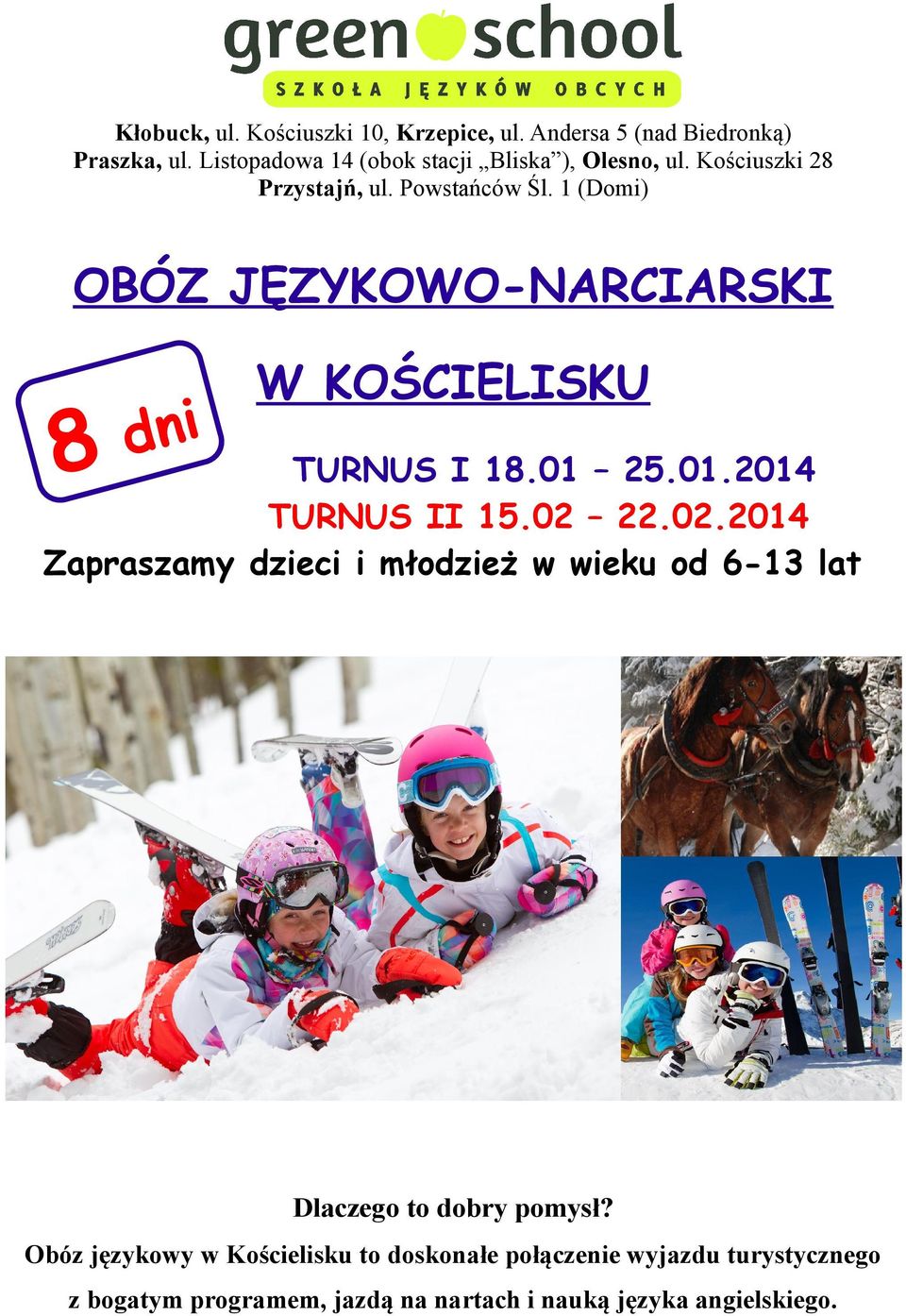 1 (Domi) OBÓZ JĘZYKOWO-NARCIARSKI 8 d ni W KOŚCIELISKU TURNUS I 18.01 25.01.2014 TURNUS II 15.02 