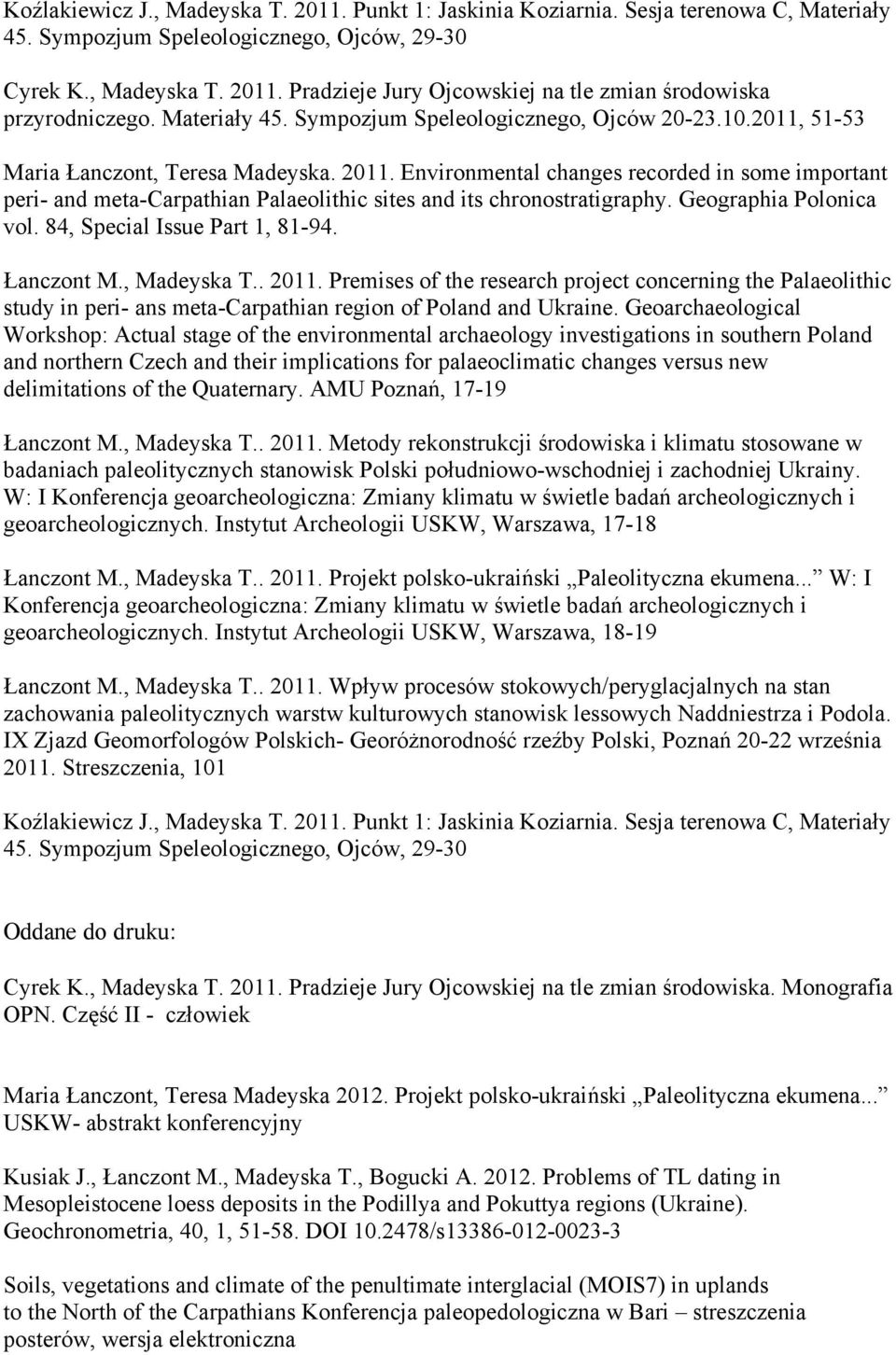 Environmental changes recorded in some important peri- and meta-carpathian Palaeolithic sites and its chronostratigraphy. Geographia Polonica vol. 84, Special Issue Part 1, 81-94. Łanczont M.