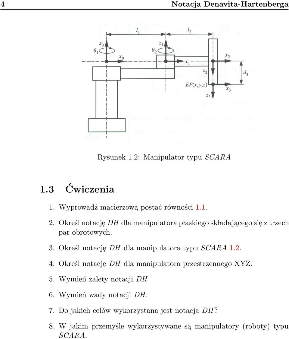 Określ notacj e DH dla manipulatora typu SCARA 1.2. 4. Określ notacj e DH dla manipulatora przestrzennego XYZ. 5.