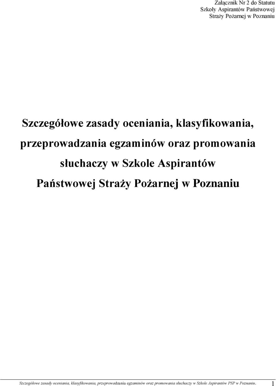 Szkole Aspirantów Państwowej Straży Pożarnej w Poznaniu Szczegółowe  Szkole Aspirantów PSP w