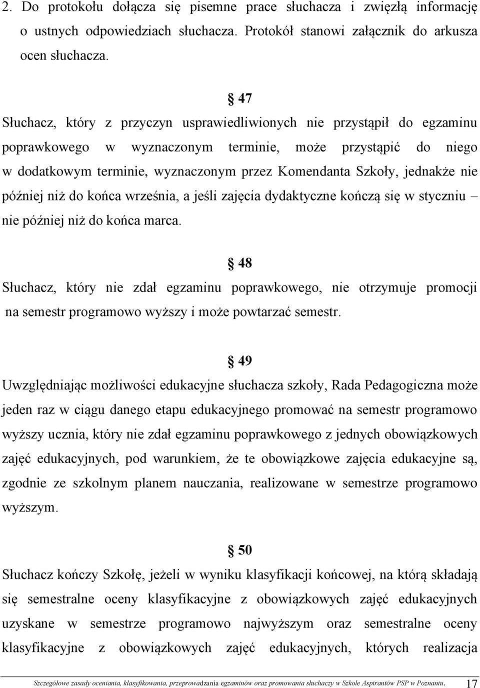 jednakże nie później niż do końca września, a jeśli zajęcia dydaktyczne kończą się w styczniu nie później niż do końca marca.