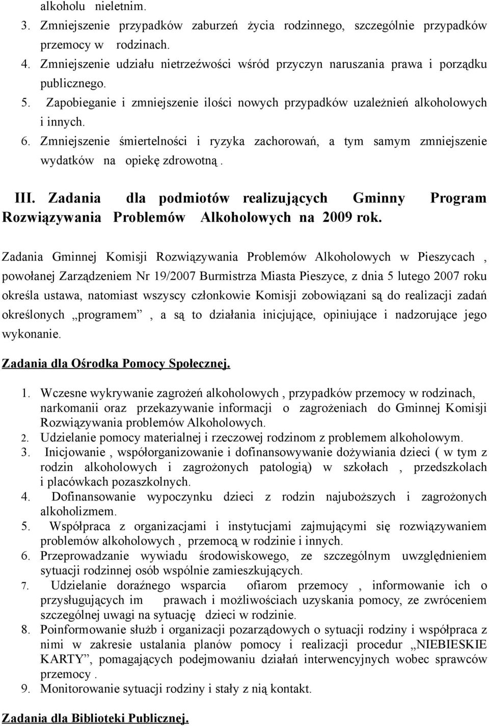 Zmniejszenie śmiertelności i ryzyka zachorowań, a tym samym zmniejszenie wydatków na opiekę zdrowotną. III.