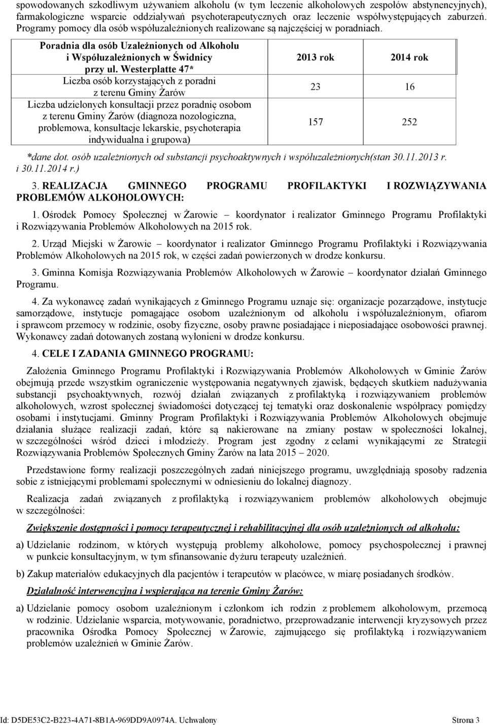 Westerplatte 47* Liczba osób korzystających z poradni z terenu Gminy Żarów Liczba udzielonych konsultacji przez poradnię osobom z terenu Gminy Żarów (diagnoza nozologiczna, problemowa, konsultacje