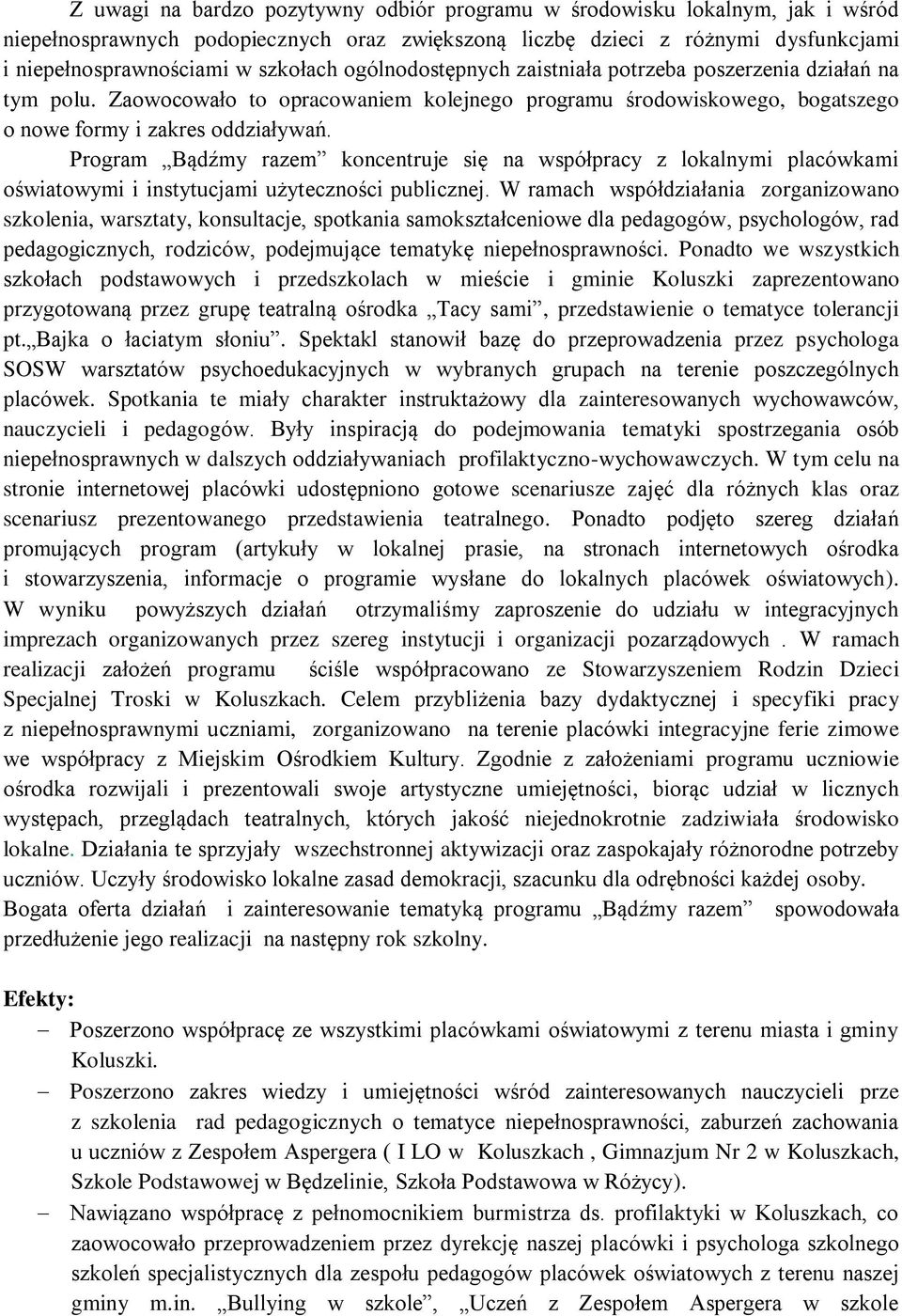 Program Bądźmy razem koncentruje się na współpracy z lokalnymi placówkami oświatowymi i instytucjami użyteczności publicznej.