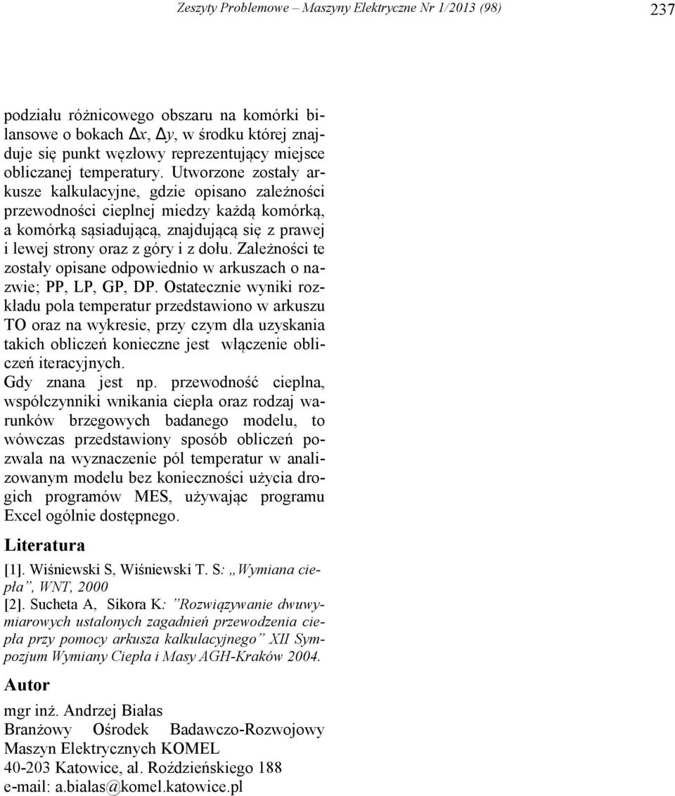 L, G, D Ostateczne wyn rozładu poa temperatur przedstawono w aruszu TO oraz na wyrese, przy czym da uzysana tach obczeń oneczne est włączene obczeń teracynych Gdy znana est np przewodność cepna,