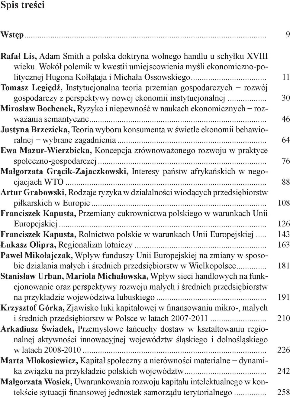 .. 11 Tomasz Legiędź, Instytucjonalna teoria przemian gospodarczych rozwój gospodarczy z perspektywy nowej ekonomii instytucjonalnej.