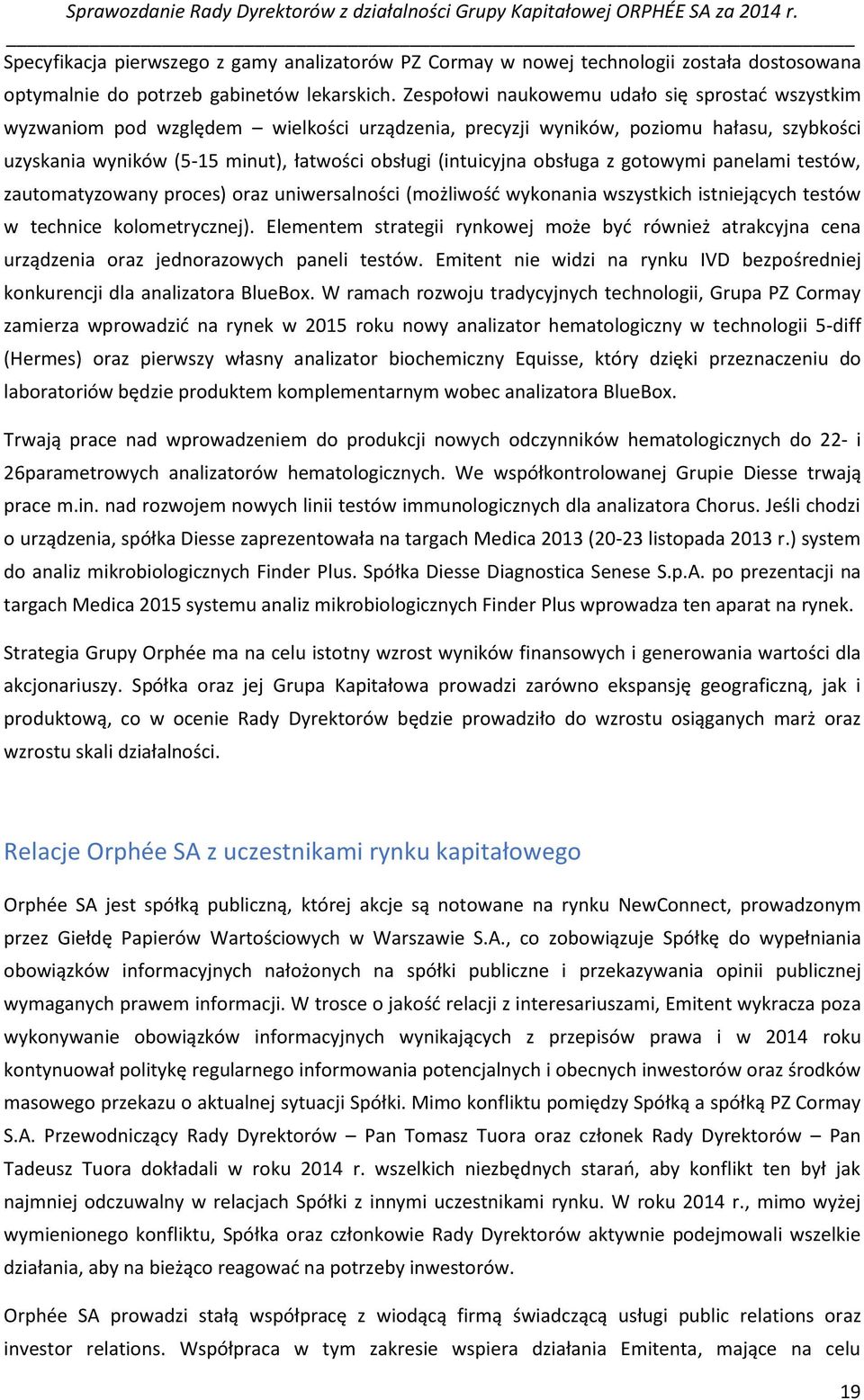 obsługa z gotowymi panelami testów, zautomatyzowany proces) oraz uniwersalności (możliwość wykonania wszystkich istniejących testów w technice kolometrycznej).