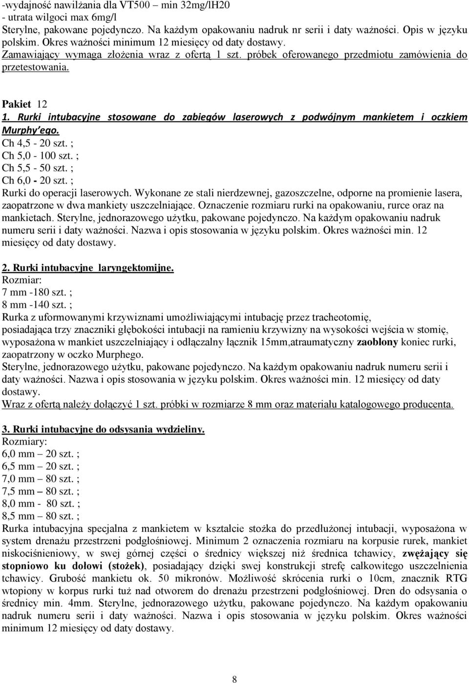 Rurki intubacyjne stosowane do zabiegów laserowych z podwójnym mankietem i oczkiem Murphy ego. Ch 4,5-20 szt. ; Ch 5,0-100 szt. ; Ch 5,5-50 szt. ; Ch 6,0-20 szt. ; Rurki do operacji laserowych.