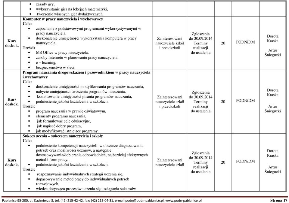 MS Office w pracy nauczyciela, zasoby Internetu w planowaniu pracy nauczyciela, e learning, bezpieczeństwo w sieci.