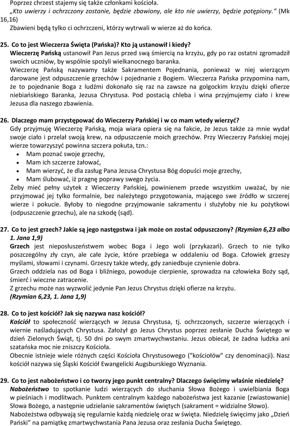 Wieczerzę Pańską ustanowił Pan Jezus przed swą śmiercią na krzyżu, gdy po raz ostatni zgromadził swoich uczniów, by wspólnie spożyli wielkanocnego baranka.