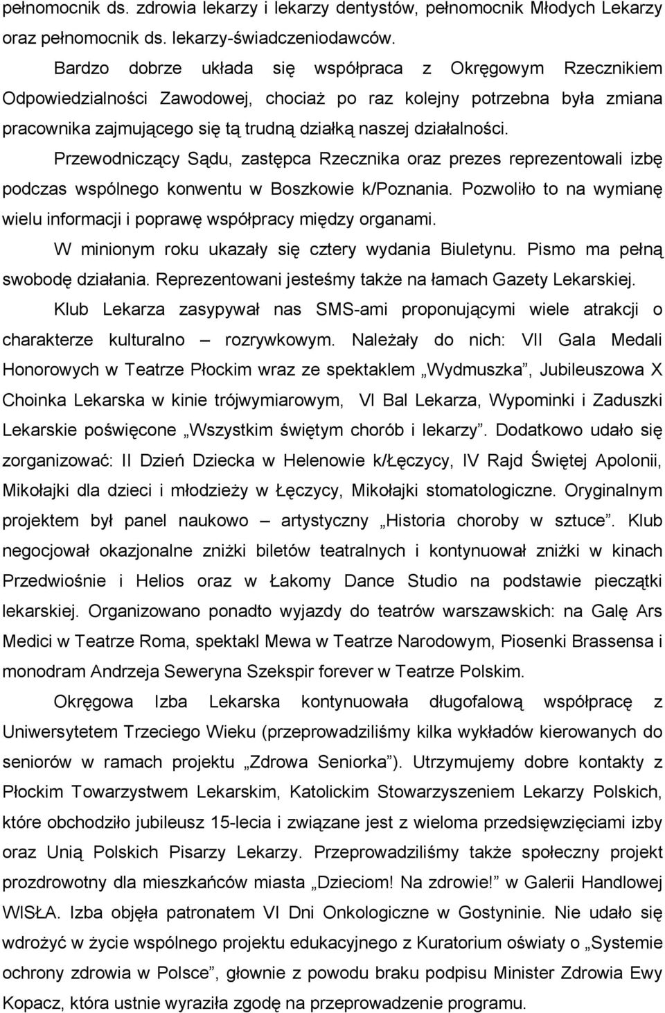 Przewodniczący Sądu, zastępca Rzecznika oraz prezes reprezentowali izbę podczas wspólnego konwentu w Boszkowie k/poznania.