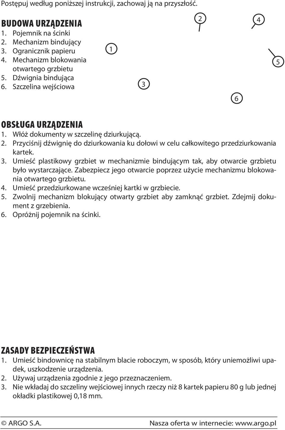 dokumenty w szczelinę dziurkującą. Przyciśnij dźwignię do dziurkowania ku dołowi w celu całkowitego przedziurkowania kartek.