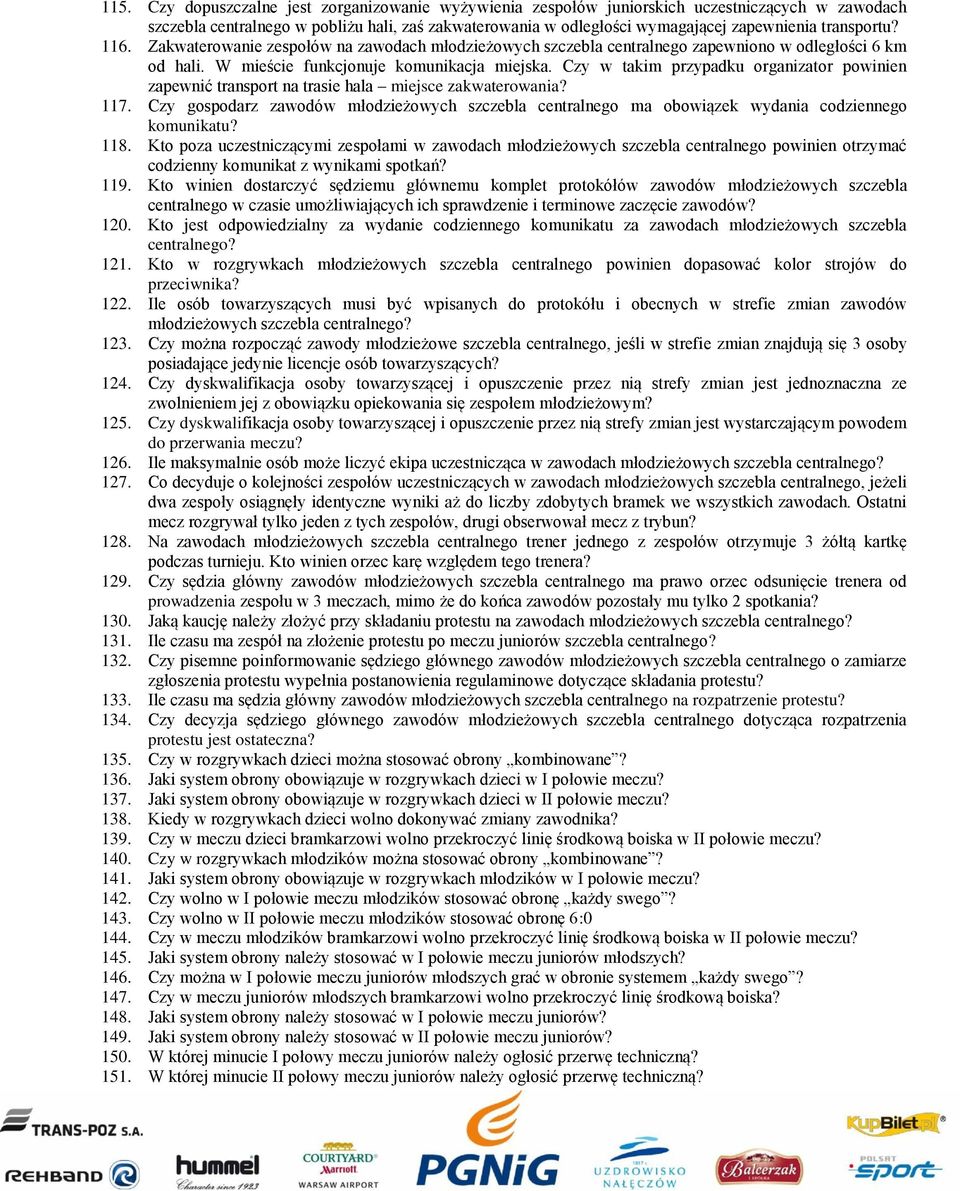 Czy w takim przypadku organizator powinien zapewnić transport na trasie hala miejsce zakwaterowania? 117.