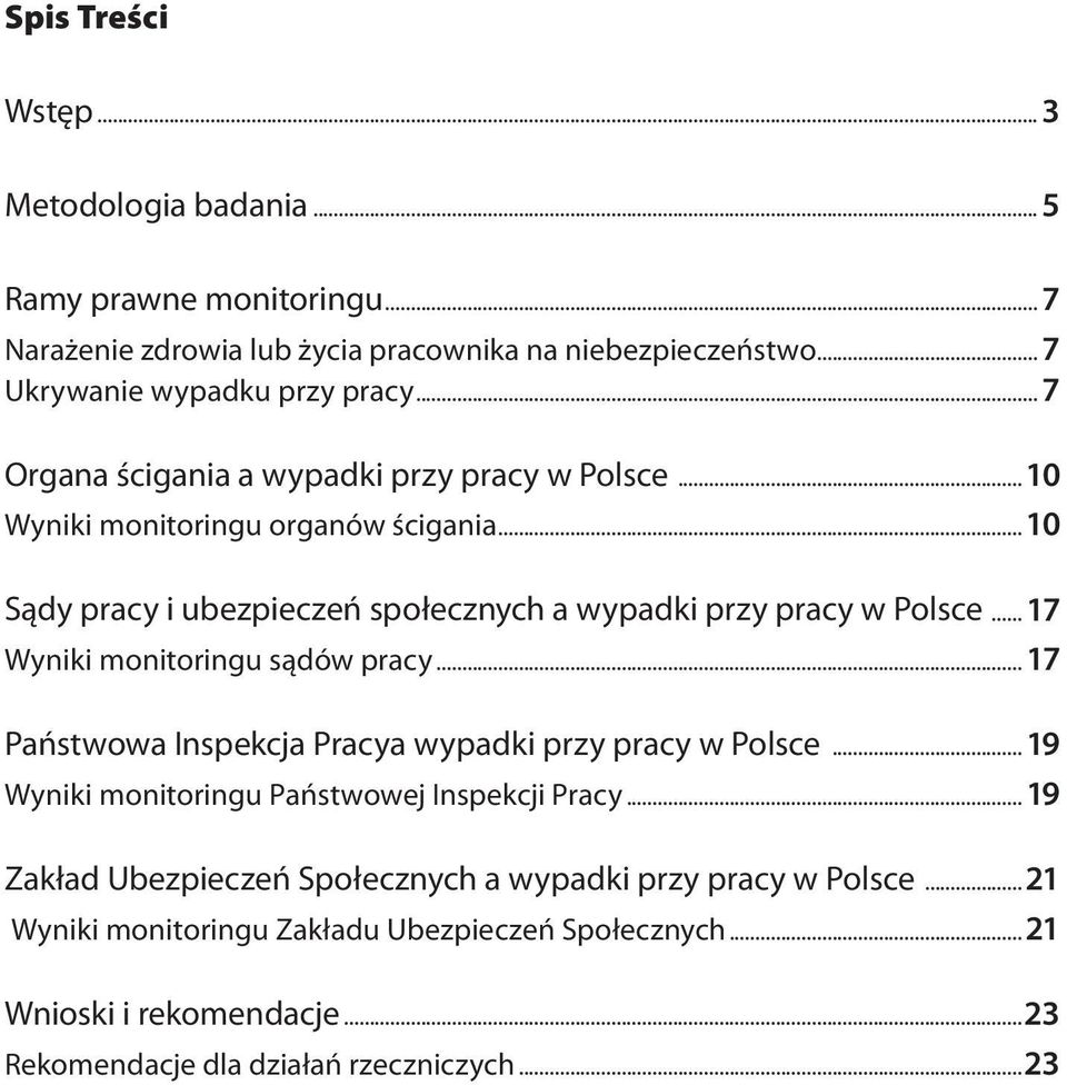 .. 17 Wyniki monitoringu sądów pracy... 17 Państwowa Inspekcja Pracya wypadki przy pracy w Polsce...19 Wyniki monitoringu Państwowej Inspekcji Pracy.