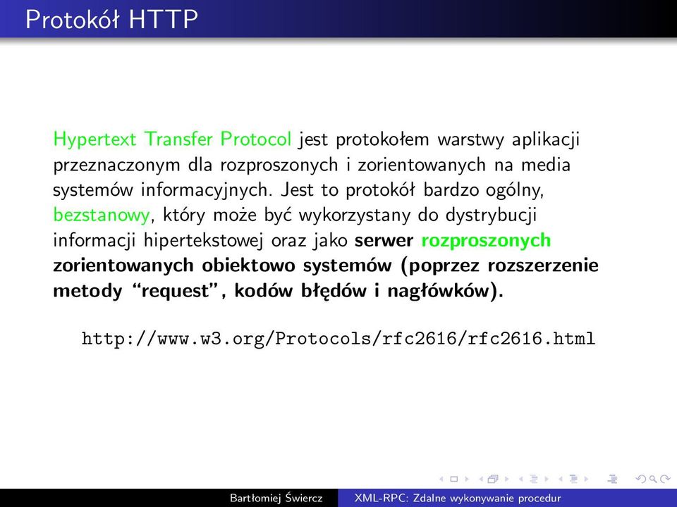 Jest to protokół bardzo ogólny, bezstanowy, który może być wykorzystany do dystrybucji informacji hipertekstowej