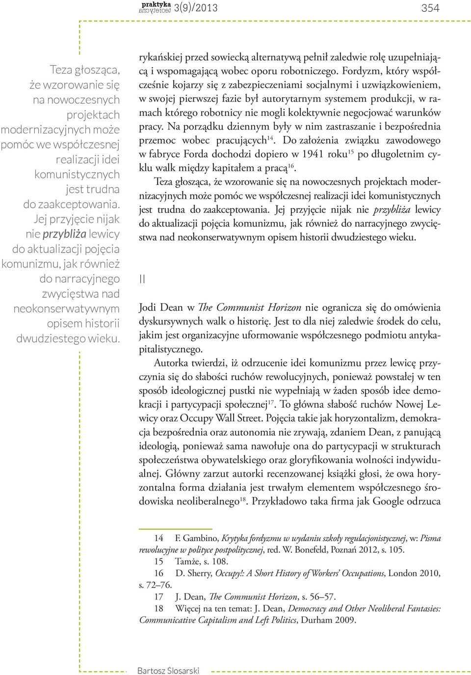 rykańskiej przed sowiecką alternatywą pełnił zaledwie rolę uzupełniającą i wspomagającą wobec oporu robotniczego.