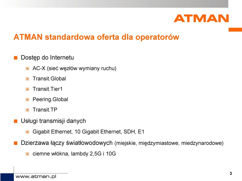 Tier1 Peering.Global Transit.