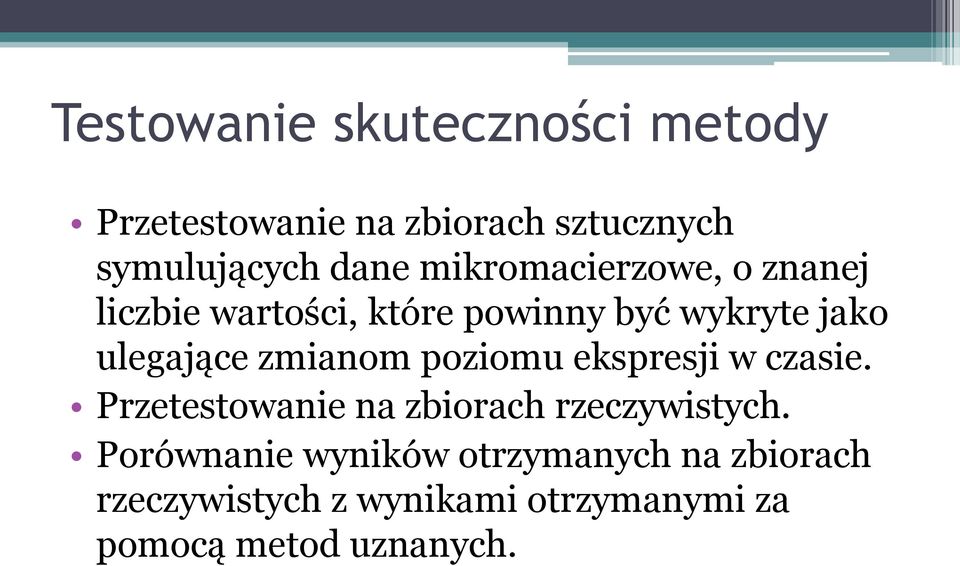 zmianom poziomu ekspresji w czasie. Przetestowanie na zbiorach rzeczywistych.