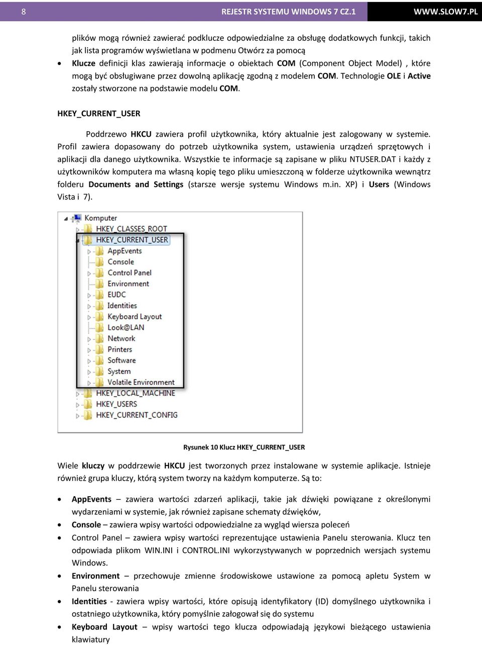 obiektach COM (Component Object Model), które mogą być obsługiwane przez dowolną aplikację zgodną z modelem COM. Technologie OLE i Active zostały stworzone na podstawie modelu COM.