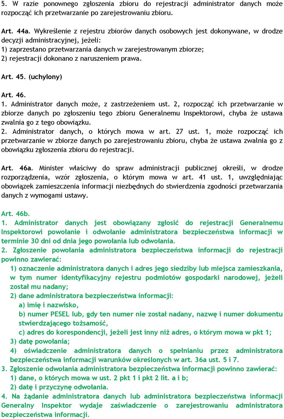 naruszeniem prawa. Art. 45. (uchylony) Art. 46. 1. Administrator danych może, z zastrzeżeniem ust.