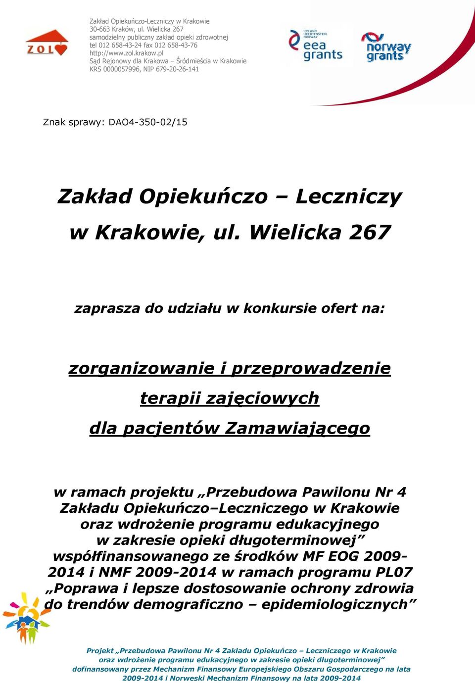 Zamawiającego w ramach projektu Przebudowa Pawilonu Nr 4 Zakładu Opiekuńczo Leczniczego w Krakowie oraz wdrożenie programu