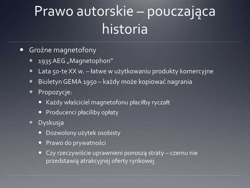 Każdy właściciel magnetofonu płaciłby ryczałt Producenci płaciliby opłaty Dyskusja Dozwolony użytek