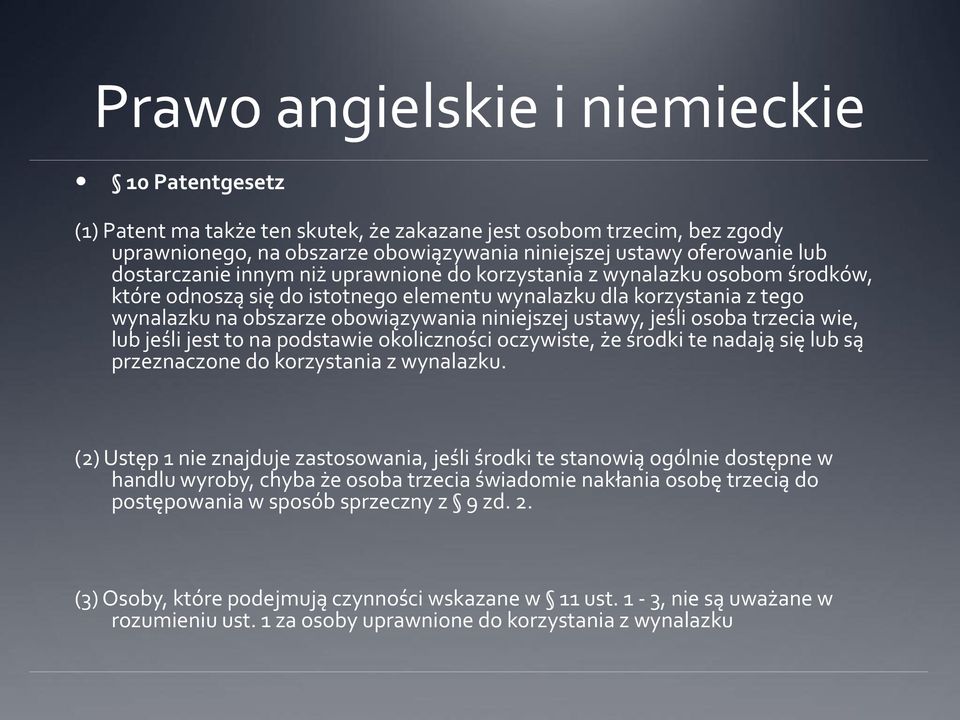 ustawy, jeśli osoba trzecia wie, lub jeśli jest to na podstawie okoliczności oczywiste, że środki te nadają się lub są przeznaczone do korzystania z wynalazku.