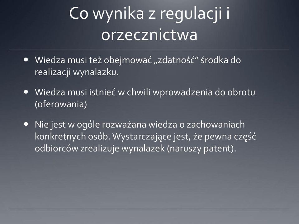 Wiedza musi istnieć w chwili wprowadzenia do obrotu (oferowania) Nie jest w