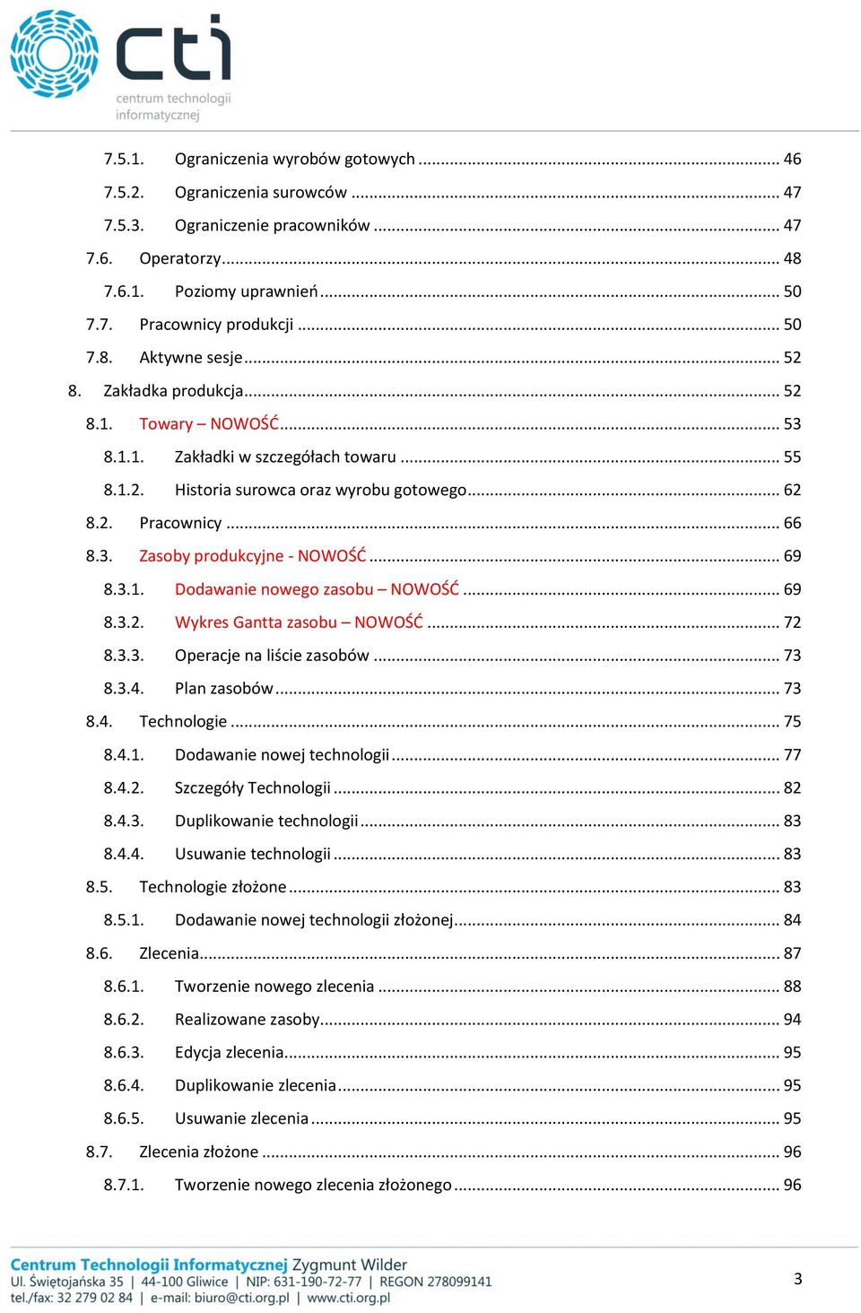 3. Zasoby produkcyjne - NOWOŚĆ... 69 8.3.1. Dodawanie nowego zasobu NOWOŚĆ... 69 8.3.2. Wykres Gantta zasobu NOWOŚĆ... 72 8.3.3. Operacje na liście zasobów... 73 8.3.4. Plan zasobów... 73 8.4. Technologie.