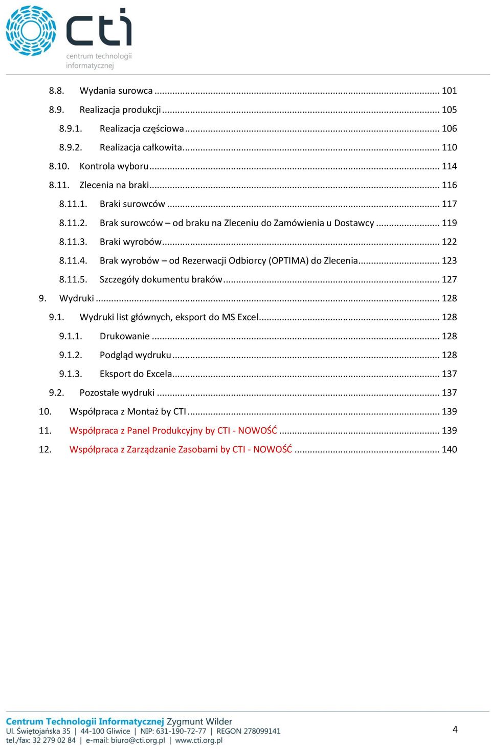 Szczegóły dokumentu braków... 127 9. Wydruki... 128 9.1. Wydruki list głównych, eksport do MS Excel... 128 9.1.1. Drukowanie... 128 9.1.2. Podgląd wydruku... 128 9.1.3. Eksport do Excela... 137 9.