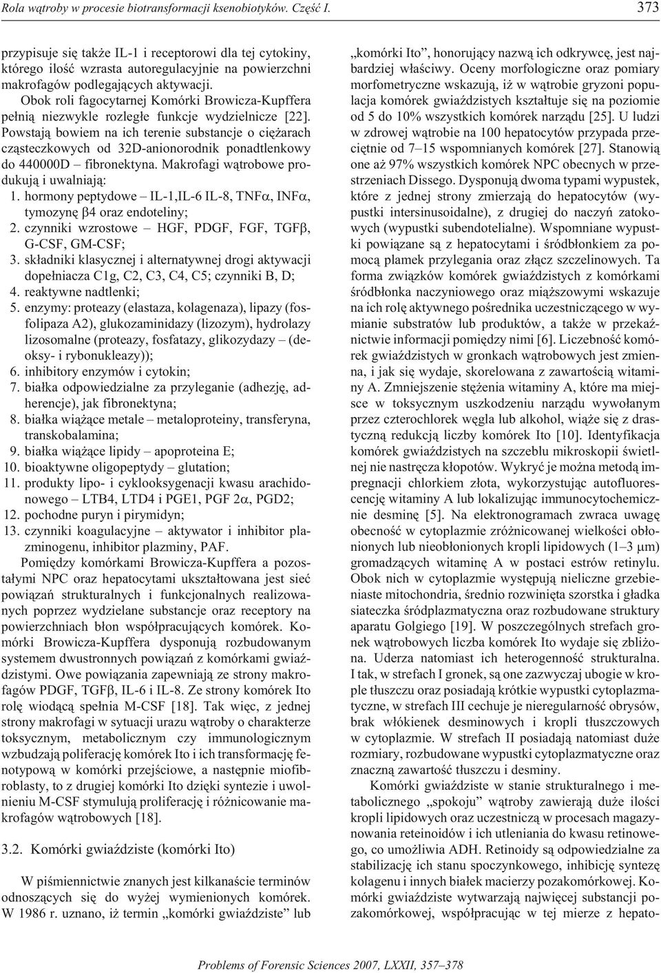 Obok roli fa goc yta rnej Ko mór ki Bro wic za-kupffe ra pe³ni¹ niezwykle rozleg³e funkcje wydzielnicze [22].