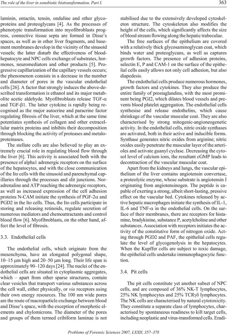 branes de velop in the vi cin ity of the sinusoid ves sels; the lat ter dis turb the ef fec tive ness of bloodhepatocyte and NPC cells ex change of sub strates, hor - mones, neuromediators and other