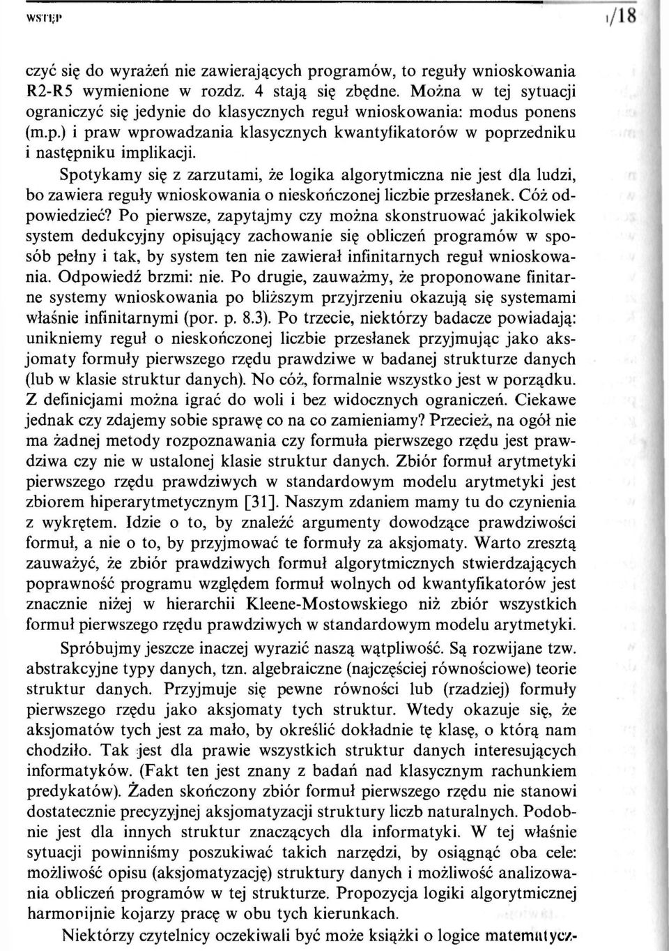 Spotykamy się z zarzutami, że logika algorytmiczna nie jest dla ludzi, bo zawiera reguły wnioskowania o nieskończonej liczbie przesłanek. Cóż odpowiedzieć?