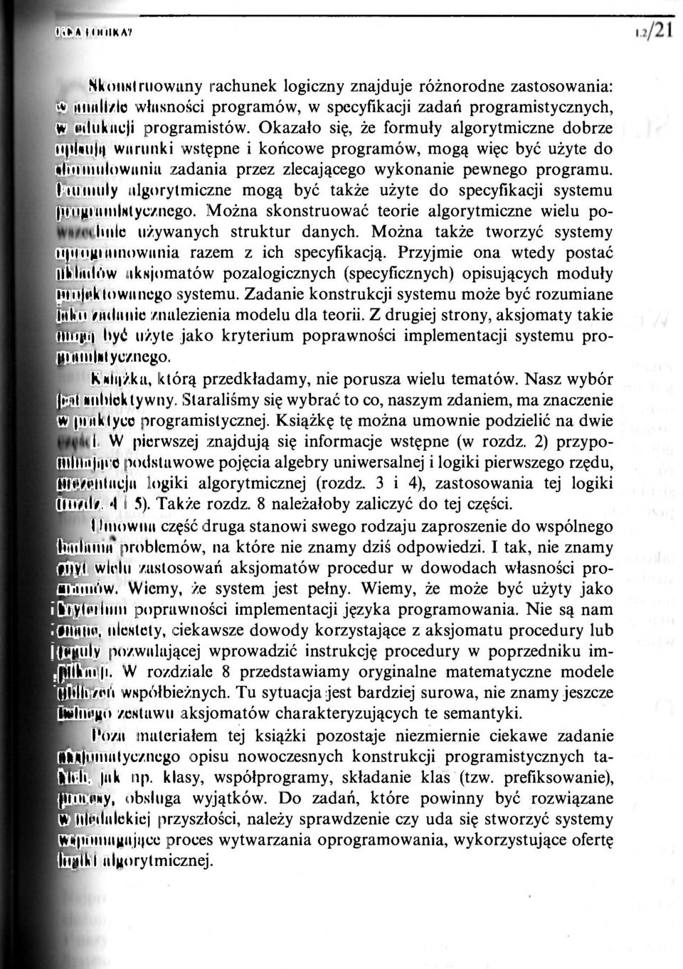 algorytmiczne mogą być także użyte do specyfikacji systemu jthłgi amlstycznego. Można skonstruować teorie algorytmiczne wielu polinie używanych struktur danych.