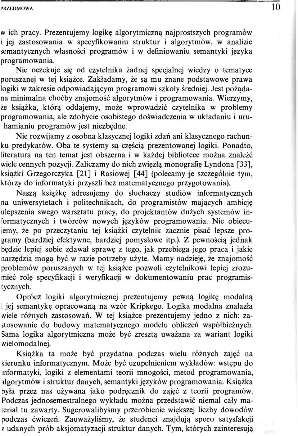 programowania. Nie oczekuje się od czytelnika żadnej specjalnej wiedzy o tematyce poruszanej w tej książce.