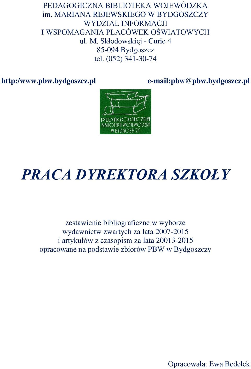 Skłodowskiej - Curie 4 85-094 Bydgoszcz tel. (052) 341-30-74 http:/www.pbw.bydgoszcz.