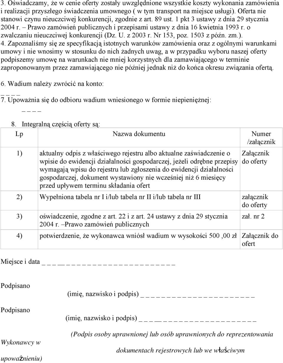 o zwalczaniu nieuczciwej konkurencji (Dz. U. z 2003 r. Nr 153, poz. 1503 z późn. zm.). 4.