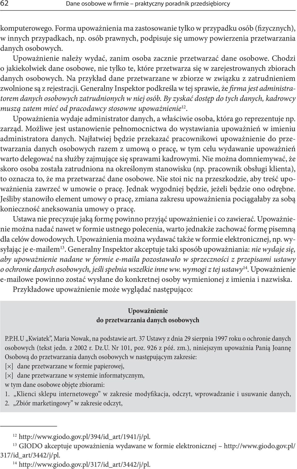 Chodzi o jakiekolwiek dane osobowe, nie tylko te, które przetwarza się w zarejestrowanych zbiorach danych osobowych.