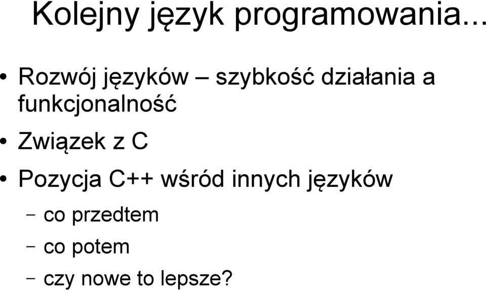 funkcjonalność Związek z C Pozycja C++