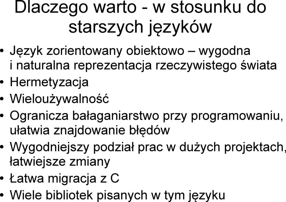 bałaganiarstwo przy programowaniu, ułatwia znajdowanie błędów Wygodniejszy podział prac