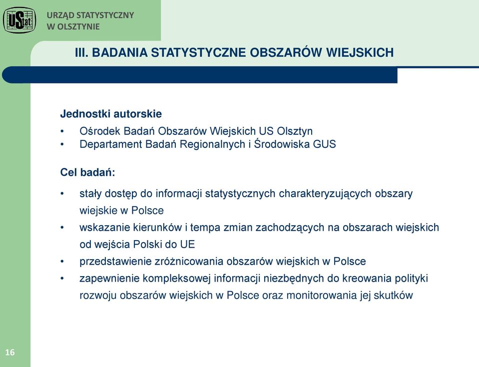 wskazanie kierunków i tempa zmian zachodzących na obszarach wiejskich od wejścia Polski do UE przedstawienie zróżnicowania obszarów