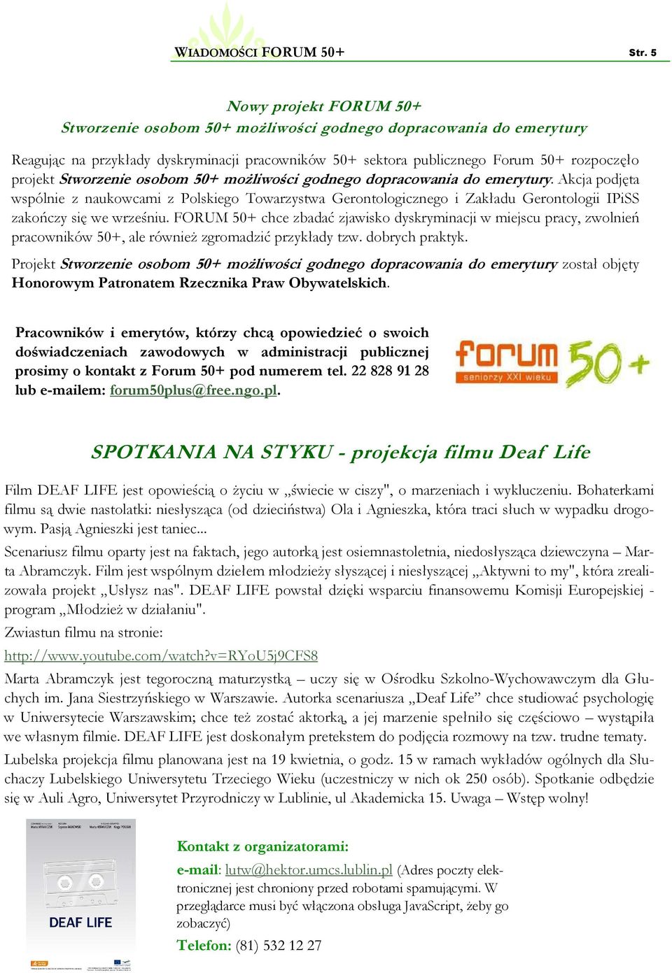 Stworzenie osobom 50+ możliwości godnego dopracowania do emerytury. Akcja podjęta wspólnie z naukowcami z Polskiego Towarzystwa Gerontologicznego i Zakładu Gerontologii IPiSS zakończy się we wrześniu.