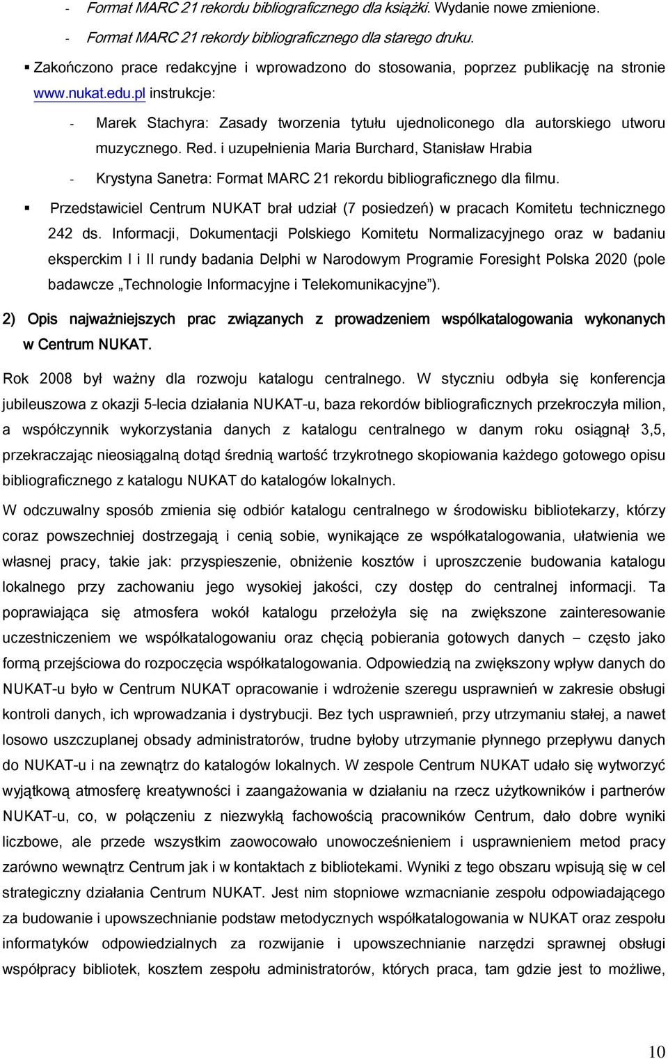 pl instrukcje: - Marek Stachyra: Zasady tworzenia tytułu ujednoliconego dla autorskiego utworu muzycznego. Red.