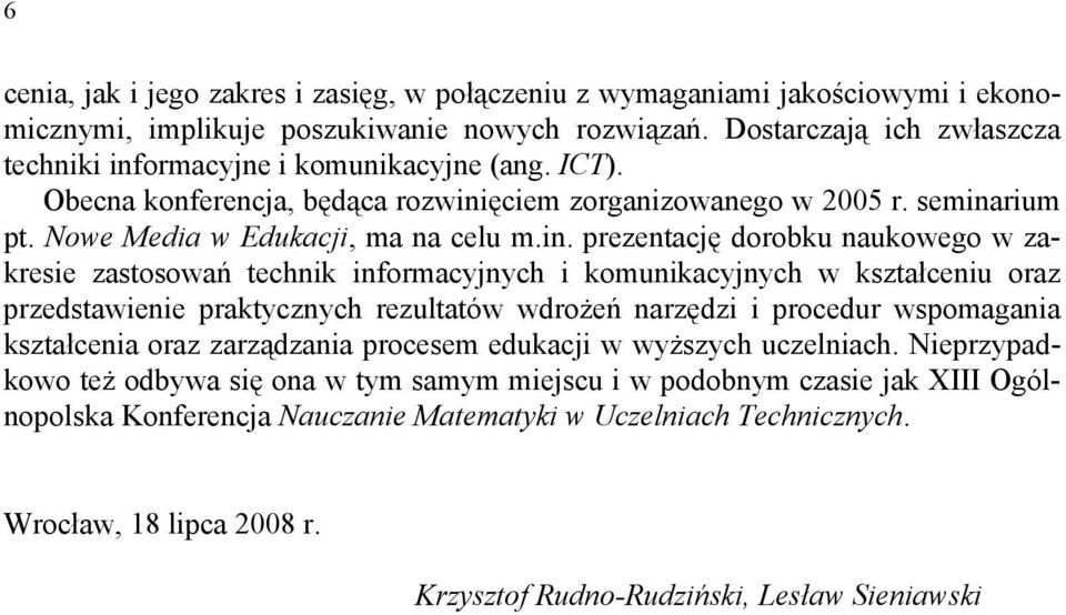 ormacyjne i komunikacyjne (ang. ICT). Obecna konferencja, będąca rozwini