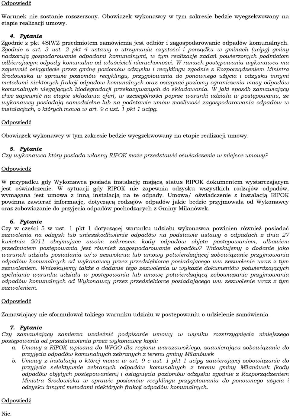 2 pkt 4 ustawy o utrzymaniu czystości i porządku w gminach (ucipg) gminy nadzorują gospodarowanie odpadami komunalnymi, w tym realizację zadań powierzonych podmiotom odbierającym odpady komunalne od